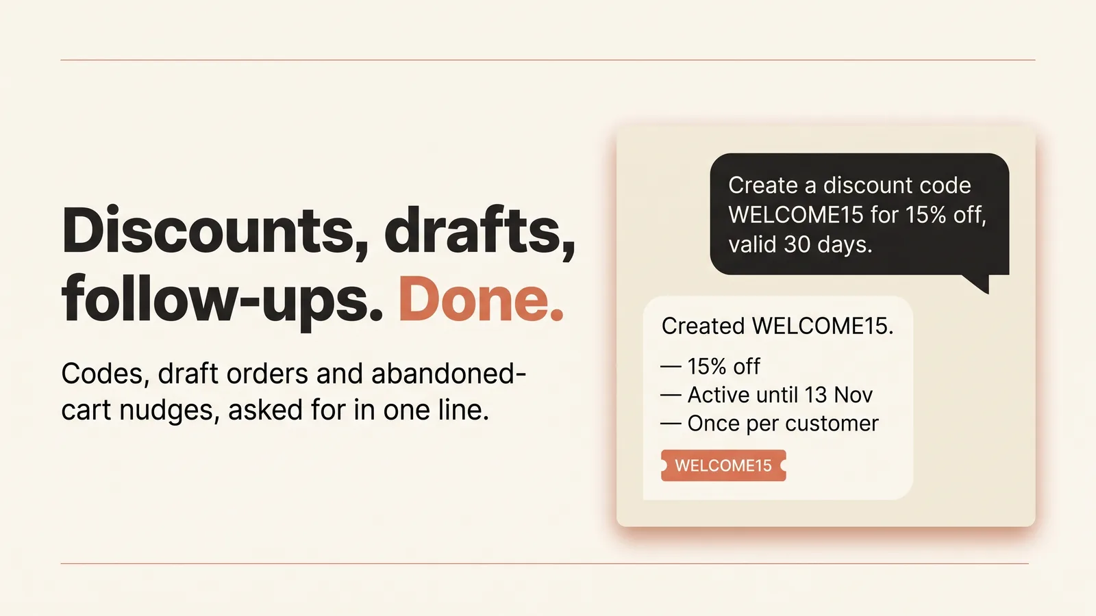 The owner asks for a 15% discount code valid for 30 days; Nora creates WELCOME15, once per customer.
